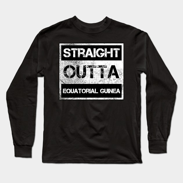 Straight Outta Equatorial Guinea Traveler Gift Country Expat Native Vintage Distressed Souvenir Traveler Gift Idea Expat Native Long Sleeve T-Shirt by NickDezArts